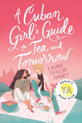 Cuban Girl's Guide to Tea and Tomorrow by Laura Taylor Namey
