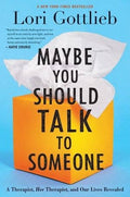 Maybe You Should Talk to Someone : Lori Gottlieb