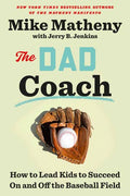 The Dad Coach by Mike Matheny