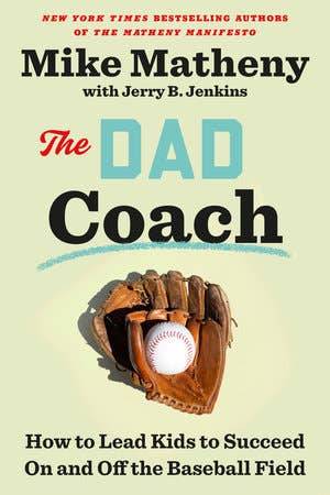 The Dad Coach by Mike Matheny