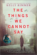 The Things We Cannot Say : Rimmer  Kelly