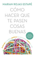 Como hacer que te pasen cosas buenas by Marian Rojas Estape