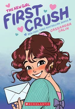 The New Girl: First Crush: A Graphic Novel by Cassandra Calin