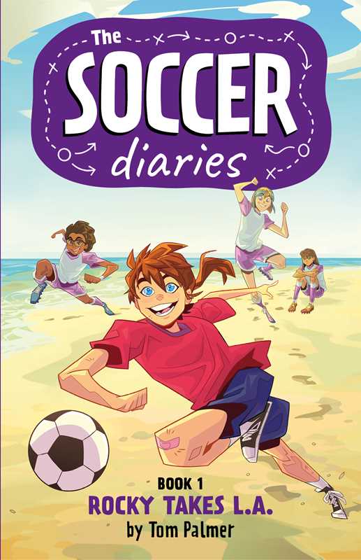 Soccer Diaries Book 1: Rocky Takes L.A. by Tom Palmer