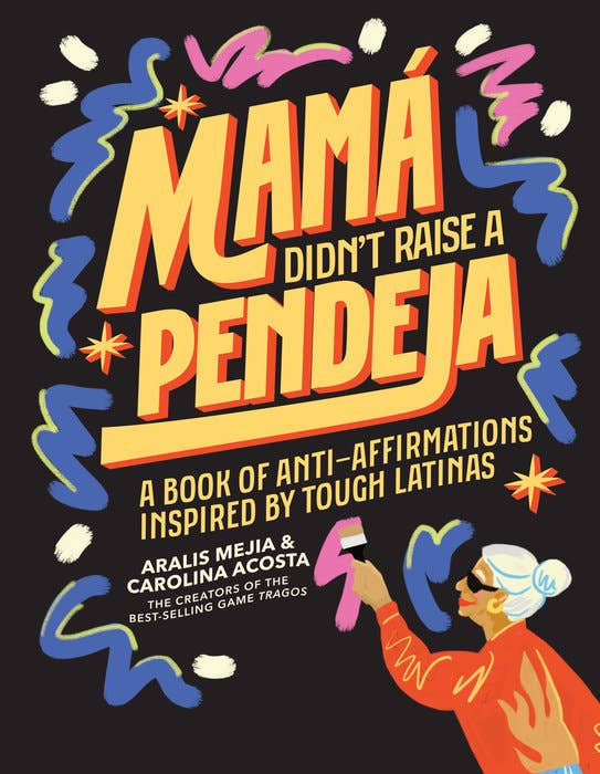 Mamá Didn't Raise A Pendeja