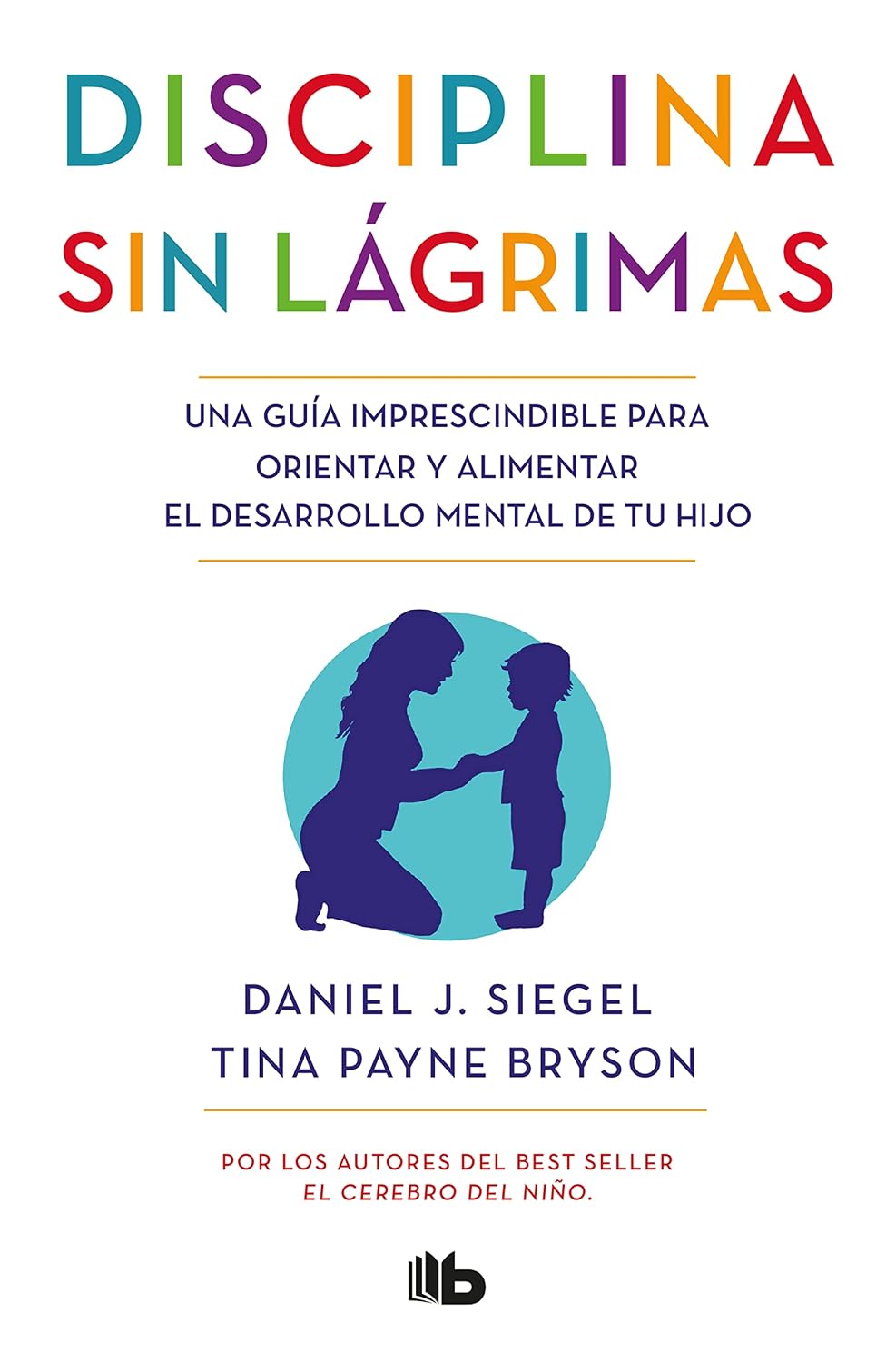 Disciplina sin Lagrimas by Daniel J. Siegel