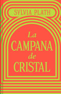 La Campana de Cristal by Sylvia Plath