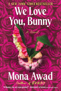 We Love You, Bunny by Mona Awad