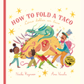 How To Fold A Taco by Naibe Reynoso