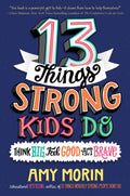 13 Things Strong Kids Do by Amy Morin