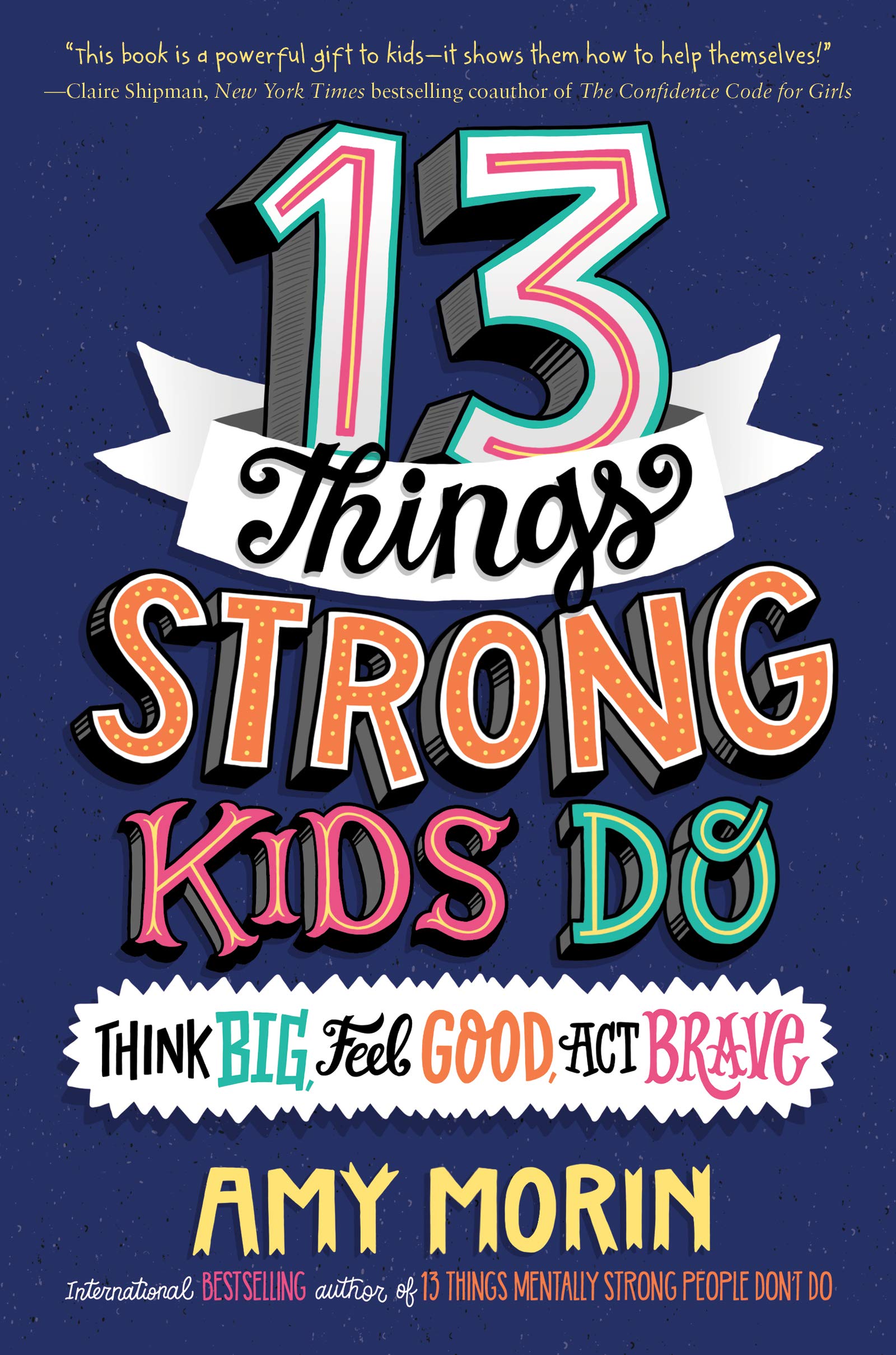 13 Things Strong Kids Do by Amy Morin