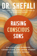 Raising Conscious Sons by Dr. Shefali