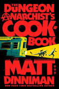 The Dungeon Anarchist's Cook Book by Matt Dinniman