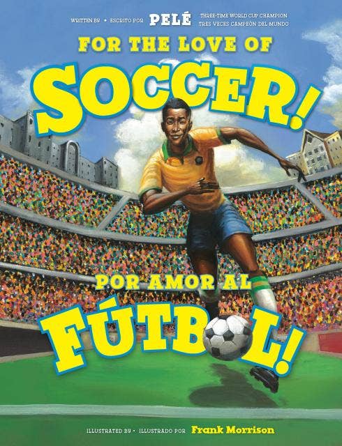 For the Love of Soccer! / ¡Por amor al fútbol!: Picture Book (Spanish, Bilingual edition)