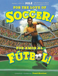 For the Love of Soccer! / ¡Por amor al fútbol!: Picture Book (Spanish, Bilingual edition)