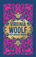 Virginia Woolf Her Greatest Works