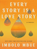 Every Story Is a Love Story by Imbolo Mbue