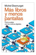 Mas Libros y Menos Pantallas by Michek Desmurget
