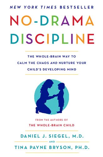 No Drama Discipline- by Daniel J. Siegel