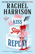 Kiss Slay Replay by Rachel Harrison
