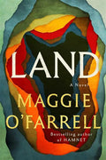 Land by Maggie O' Farrell