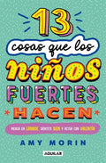 13 cosas que los niños fuertes hacen by Amy Morin