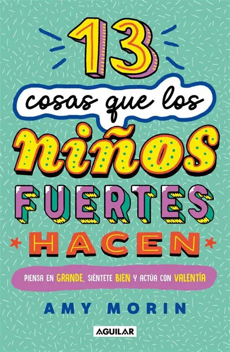 13 cosas que los niños fuertes hacen by Amy Morin
