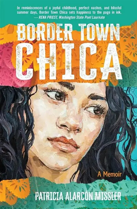 Border Town Chica by Patricia Alarcon Missler