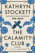 The Calamity Club By Kathryn Stockett