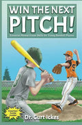 Win the next pitch! by Dr. Curt Ickes