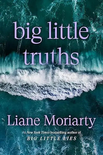 Big Little Truths by Liane Moriarty