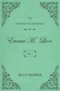 The unselected journals of Emma M. Lion - Vol 1