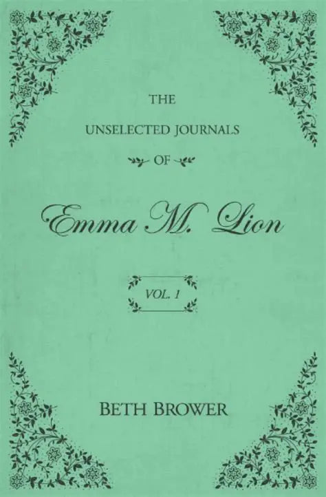 The unselected journals of Emma M. Lion - Vol 1