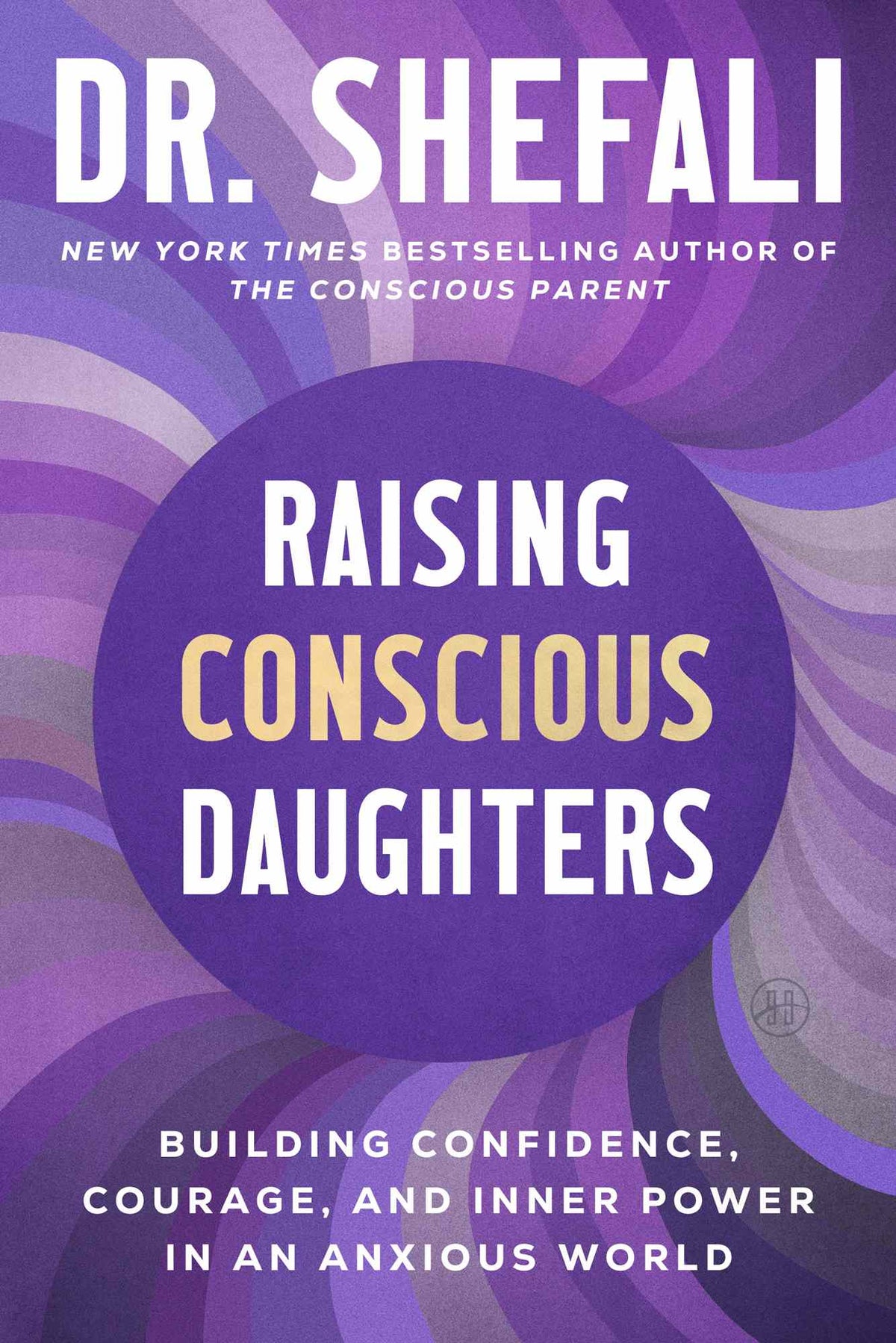 Raising Conscious Daughters by Dr. Shefali