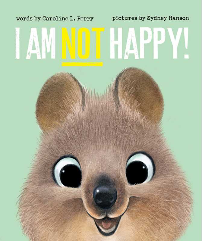 I Am Not Happy! by Caroline L Perry