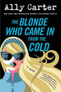 Blonde Who Came In from the Cold, The: Ally Carter