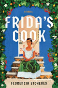 Frida's Cook by Florencia Etcheves