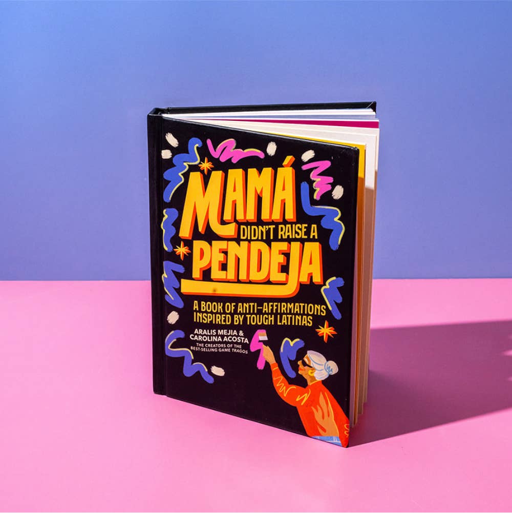 Mamá Didn't Raise A Pendeja