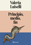 Principio, Medio y Fin by Valeria Luiselli